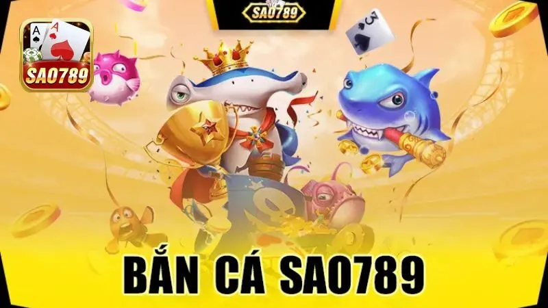 Tải app Sao789 chơi bắn cá thả ga